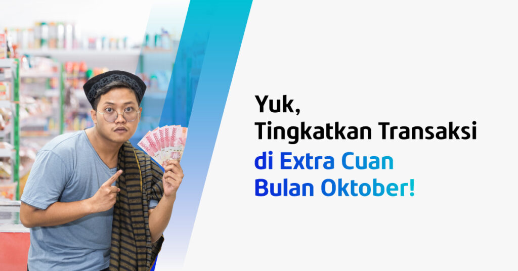 Extra Cuan Oktober: Transaksi Terus Menerus, Dapetin Cashback Bonus!