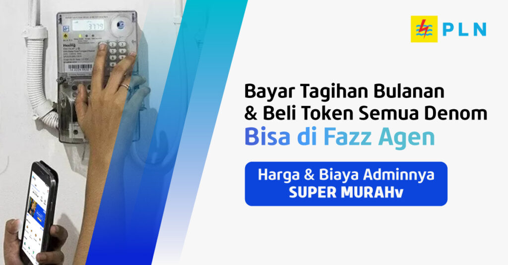 Bayar Tagihan PLN & Beli Token PLN di Fazz Agen, Gampang & Murah Banget!