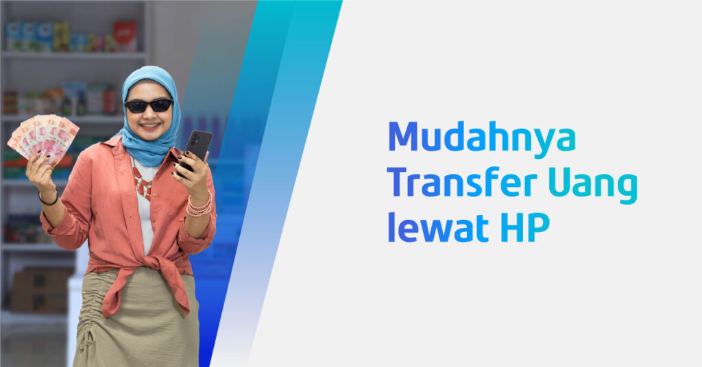 Praktisnya Transfer Uang lewat HP, Gak Perlu Keluar Rumah Lagi!