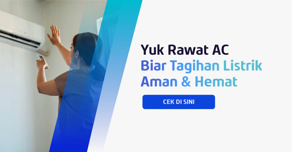 Mau bayar tagihan listrik lebih hemat & aman? Yuk lakukan tips merawat AC berikut karena berhubungan erat dengan konsumsi daya listrik lho!