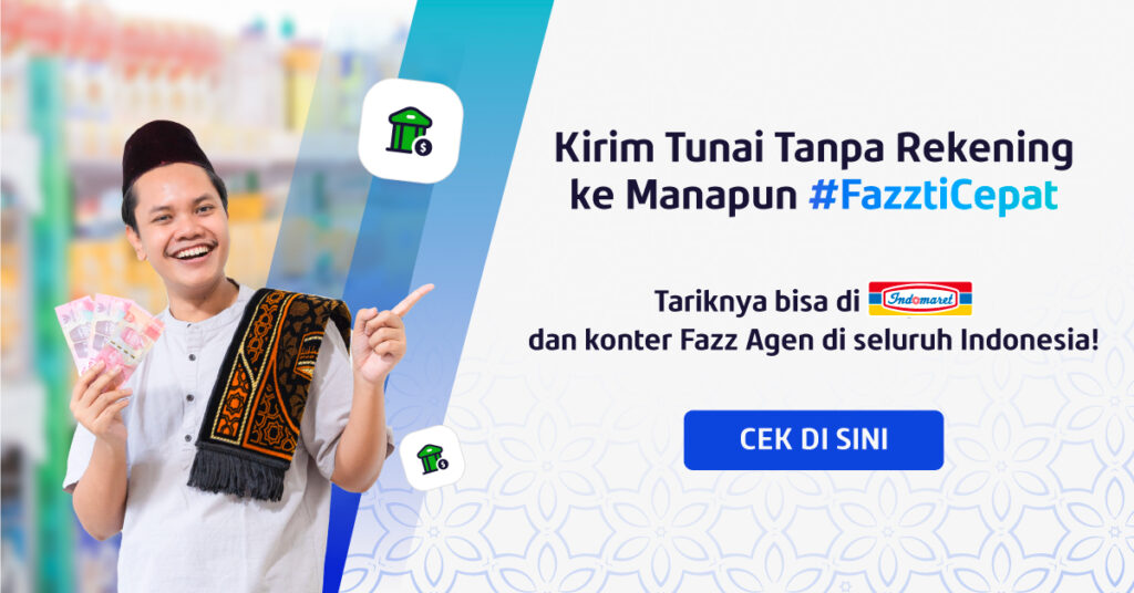 Permudah Pelanggan Kirim Tunai lewat Fazz Agen dan Bisa Diambil di Indomaret!