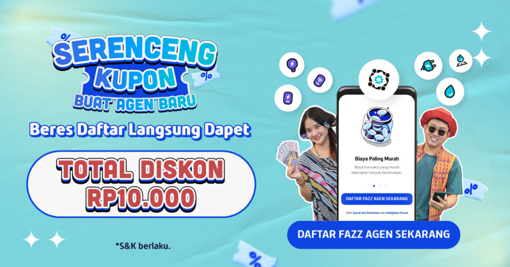 Ada Serenceng Kupon s.d. 10 RIBU buat Agen Baru Fazz Agen!