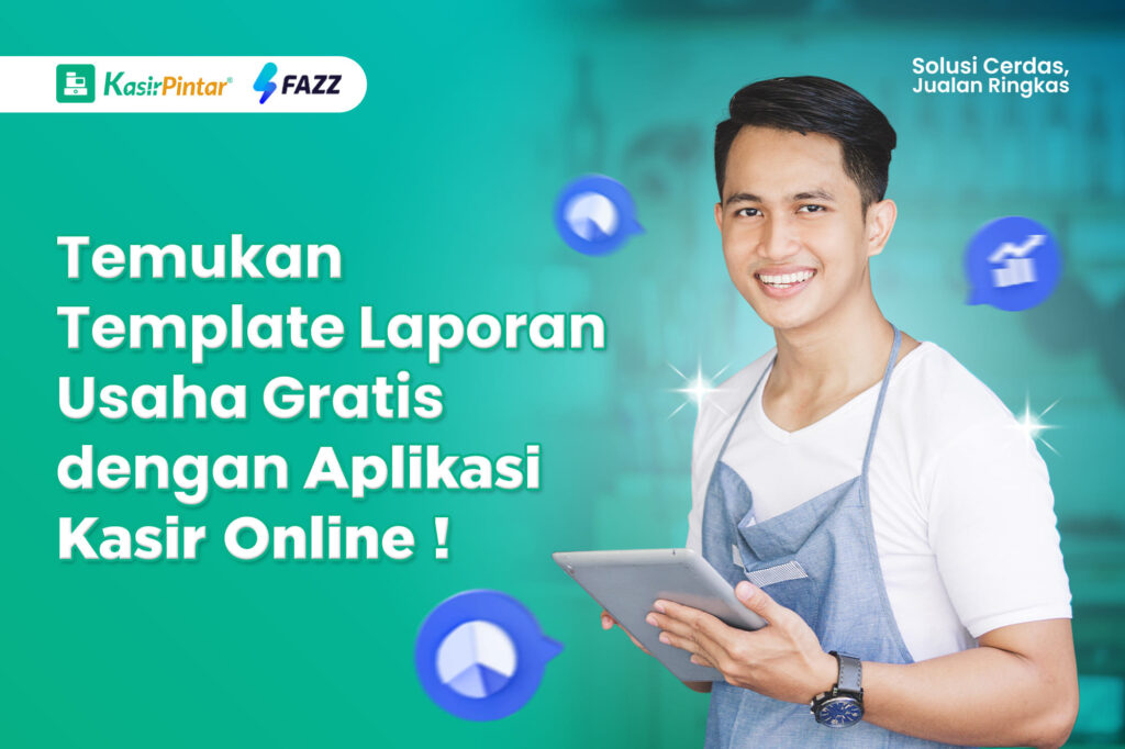 Temukan Template Laporan Usaha Gratis dengan Aplikasi Kasir Online