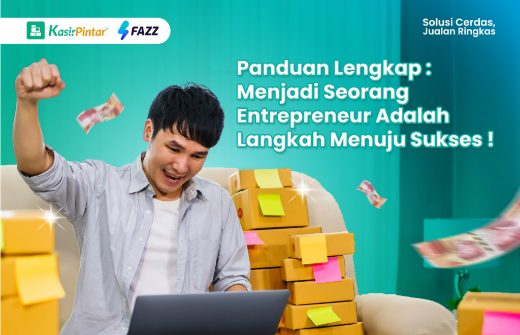 Panduan Lengkap: Menjadi Seorang Entrepreneur Adalah Langkah Menuju Sukses