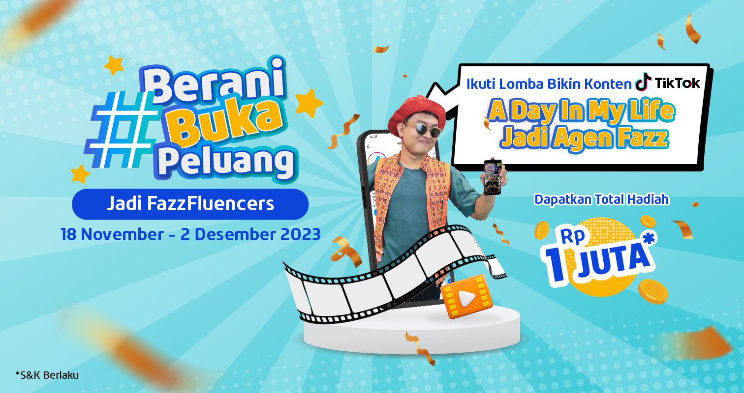 Fazz Agen - Lomba Kompetisi Video TikTok #BeraniBukaPeluang Jadi FazzFluencers Bisa Dapat Hadiah Total 1 JUTA