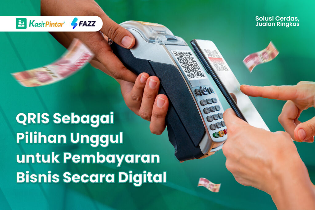 Blog QRIS sebagai Pilihan Unggul untuk Pembayaran Bisnis Secara Digital