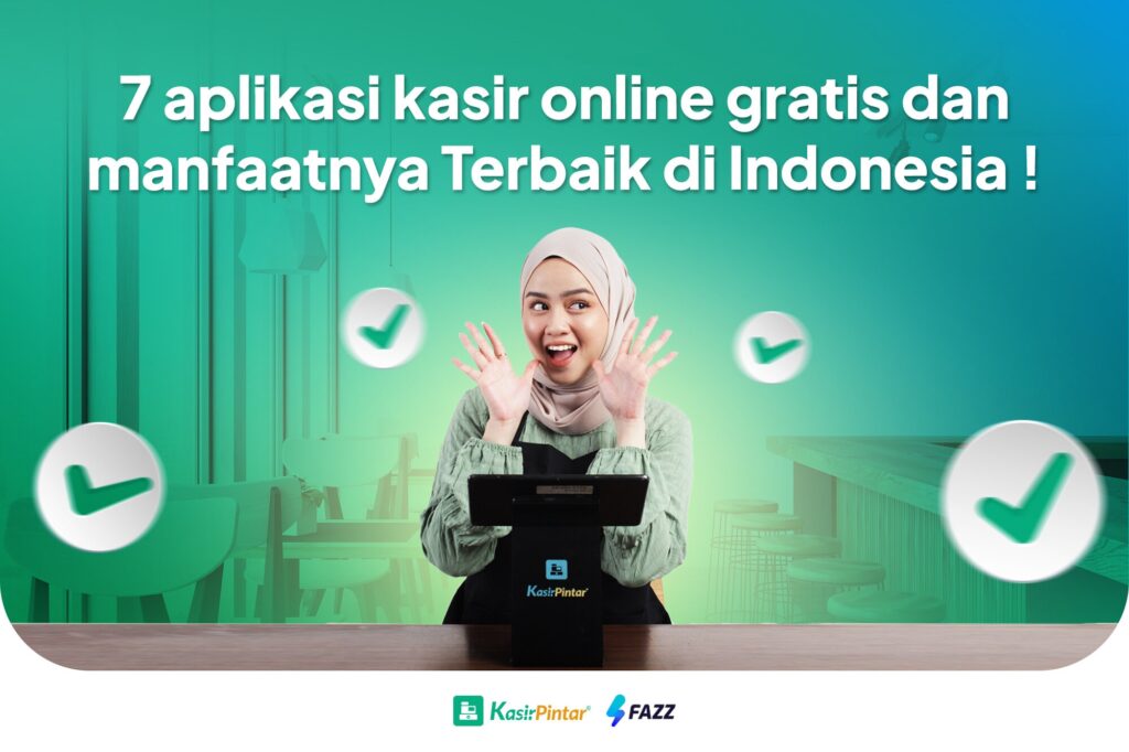 7 Aplikasi Kasir Online Gratis dan Manfaatnya Terbaik di Indonesia