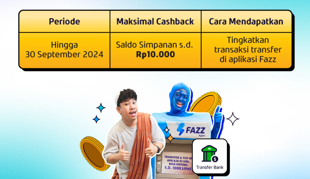 Fazz Agen - Transfer di FAZZ Murah & Untung, Bisa Raih Cashback Saldo Simpanan s.d. 10RB!