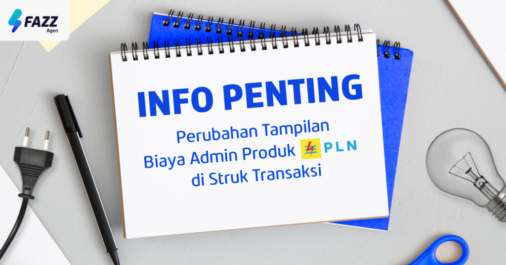 Fazz Agen - PENTING! Ada Perubahan Tampilan Biaya Admin PLN di Struk Transaksi