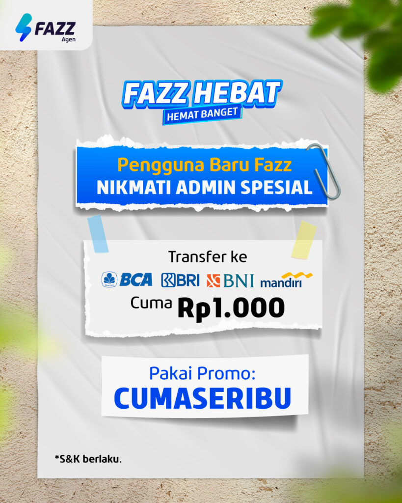 Promo FAZZ HEBAT, Agen Fazz Bisa Jualan PPOB & Transfer UNTUNG BERAAAT sampai JUTAAN! - Transfer Cuma Rp1.000 Pengguna Baru