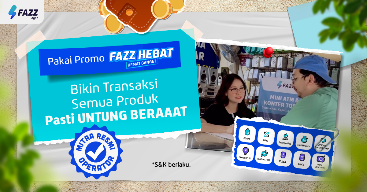 Promo FAZZ HEBAT, Agen Fazz Bisa Jualan PPOB & Transfer UNTUNG BERAAAT sampai JUTAAN!