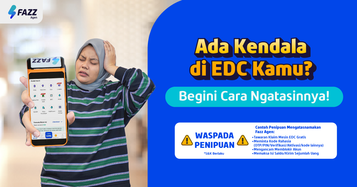 Fazz Agen - Ada Kendala di EDC Fazz Agen Kamu Buruan Laporkan!