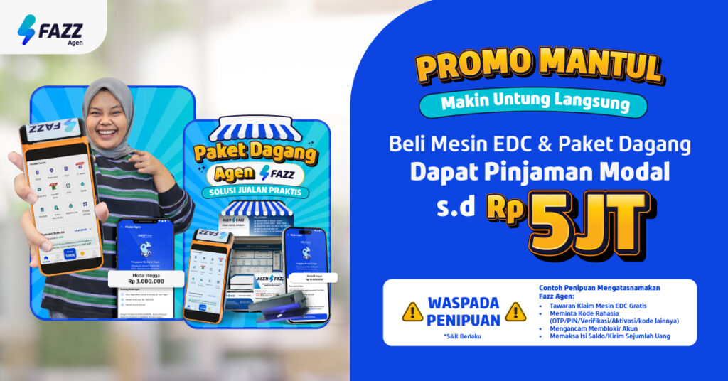 Promo MANTUL Fazz Agen - Beli Mesin EDC & Paket Dagang Fazz Agen Dapat Pinjaman Modal s.d. Rp5 JT