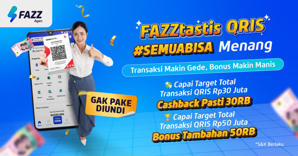 Program Agen FAZZtastis QRIS - Tingkatkan Transaksi QRIS Raih Cashback s.d. Ratusan Ribu