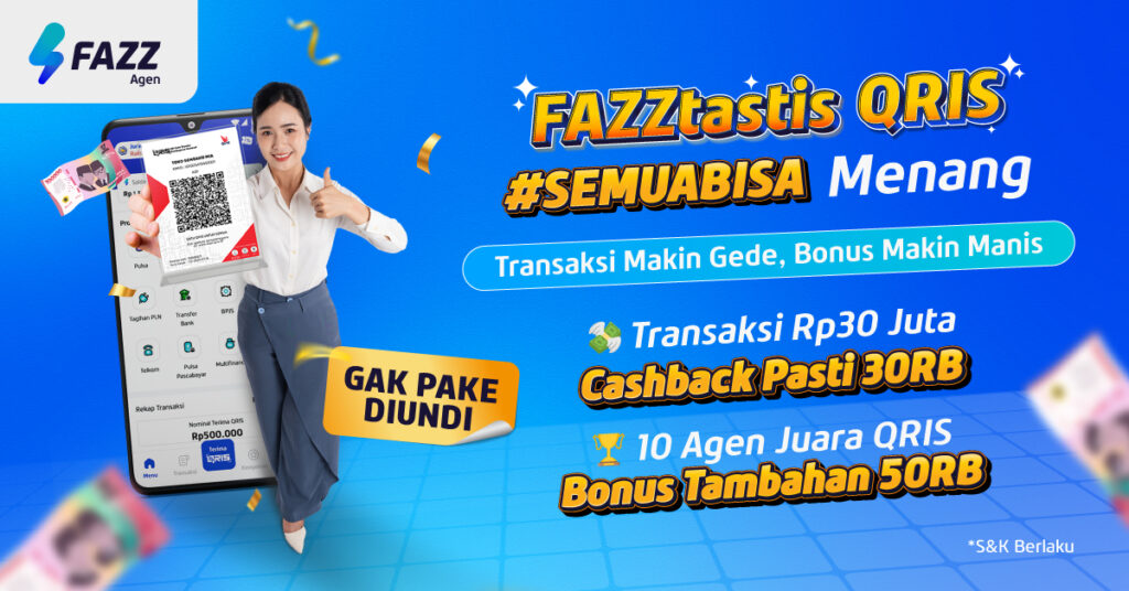 Program Agen FAZZtastis QRIS - Tingkatkan Transaksi QRIS Fazz Agen Raih Cashback s.d. Ratusan Ribu