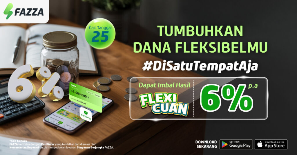Flexi Cuan 6% p.a. di FAZZA, Simpan Dana Fleksibel Tetap Cuan Banyak
