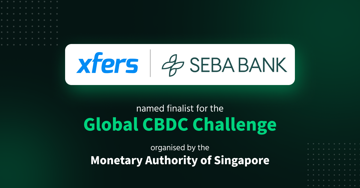 Fazz Business (formerly Xfers) & SEBA Bank Named Finalists for Global CBDC Challenge organised by the Monetary Authority of Singapore