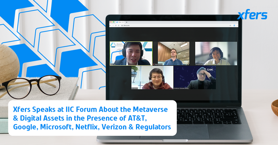 Fazz Business (formerly Xfers) Speaks at IIC Forum in the Presence of AT&T, Google, Microsoft, Netflix, Verizon & Regulators About Regulating the Metaverse & Digital Assets