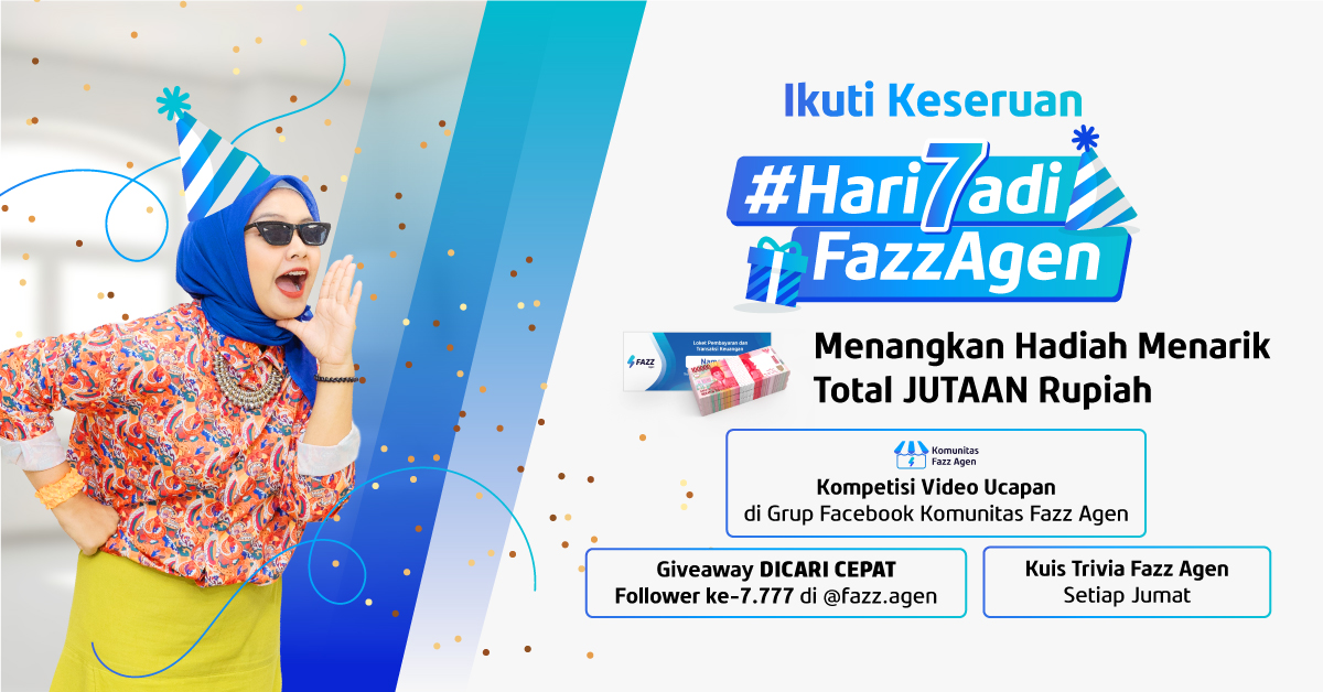 Fazz Agen 7 Tahun Hadir buat Indonesia, Ikuti Keseruan #Hari7adiFazzAgen!
